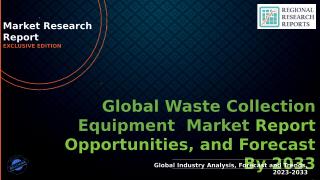 Waste Collection Equipment Market to Experience Significant Growth by 2033.pptx