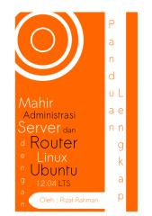 Mahir_Administrasi_Server_dan_Router_dengan_Linux_Ubuntu_Server_12.04_LTS.pdf